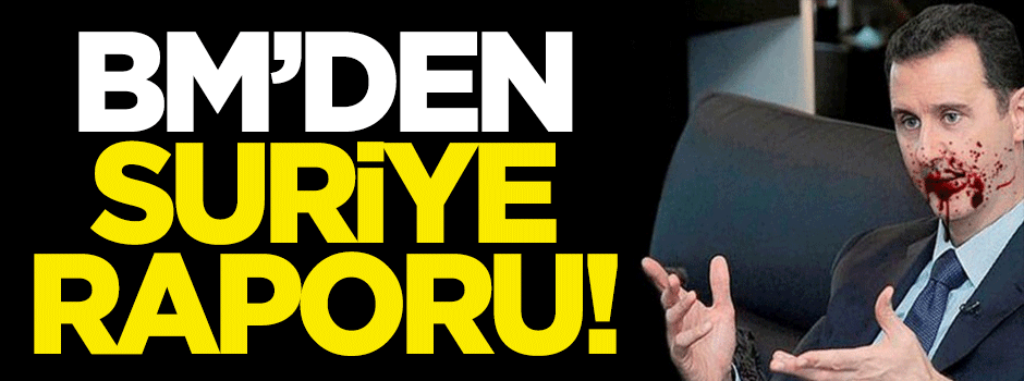 BM'den Suriye raporu!