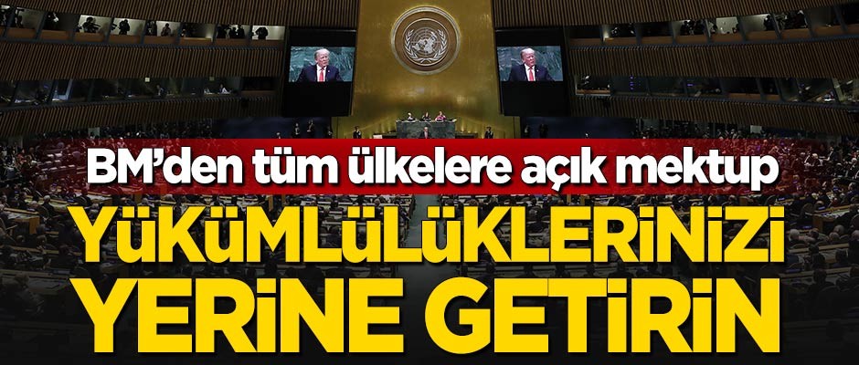 BM'den tüm devletlere açık mektup: Yasal yükümlülüklerinizi yerine getirin