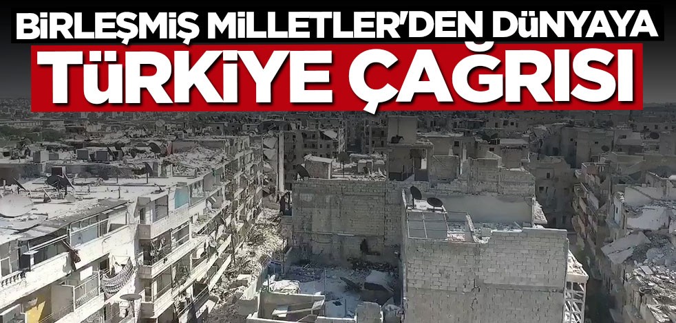 BM'den uluslararası topluma Türkiye çağrısı: Destek verin