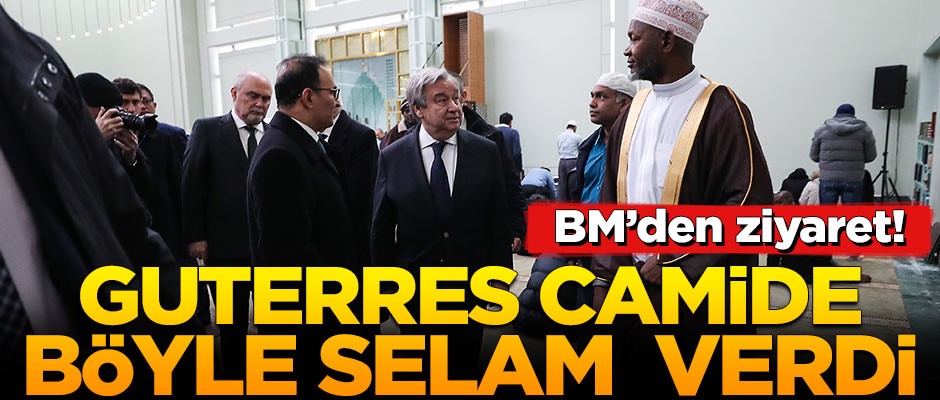 BM'den ziyaret! Guterres camide böyle selam verdi