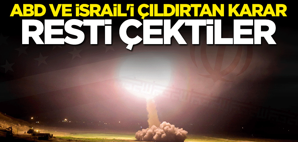 BMGK'dan ABD ve İsrail'i çıldırtan karar