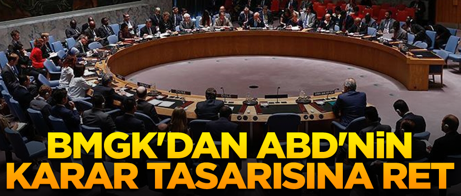 BMGK'dan ABD'nin karar tasarısına ret