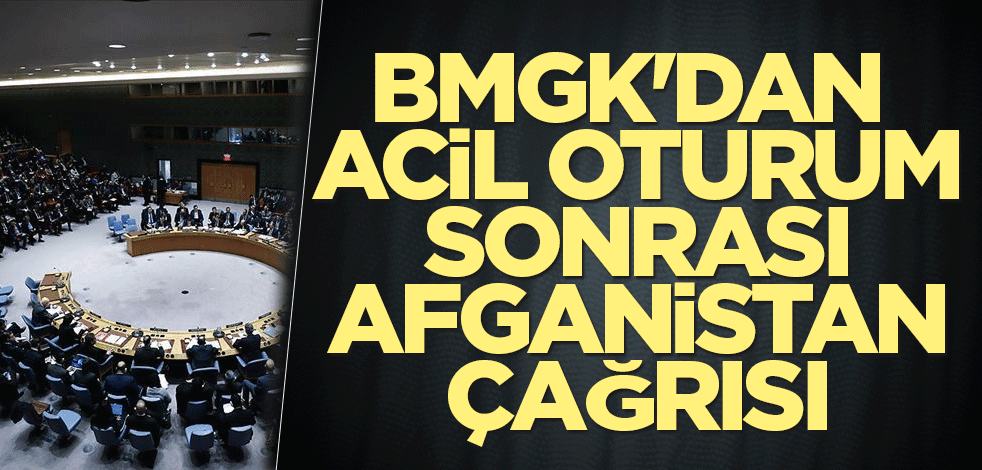 BMGK'dan acil oturum sonrası Afganistan çağrısı