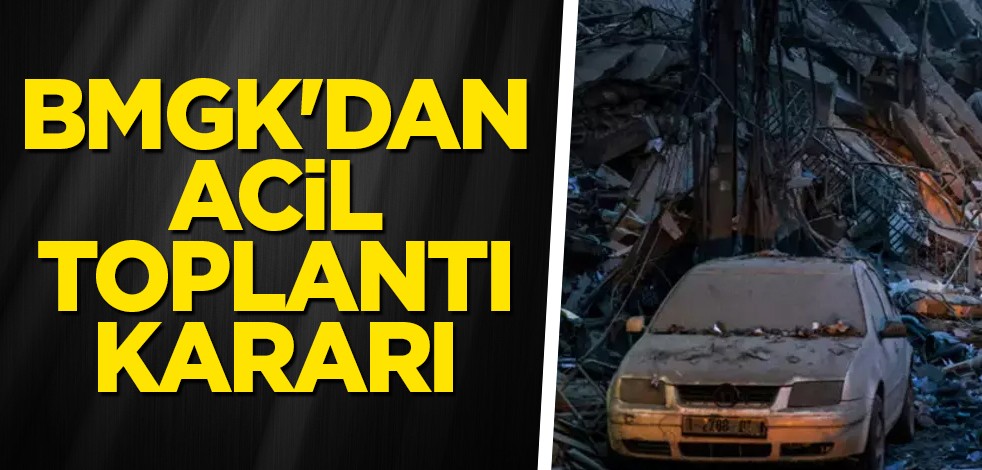 BMGK'dan acil toplantı kararı