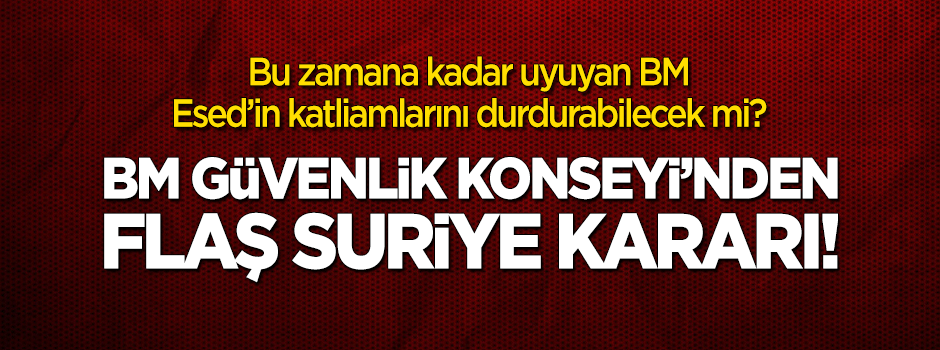 BMGK'dan flaş Suriye kararı! İnsafa geldiler