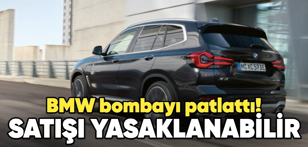 BMW bombayı patlattı! Satışı yasaklanabilir