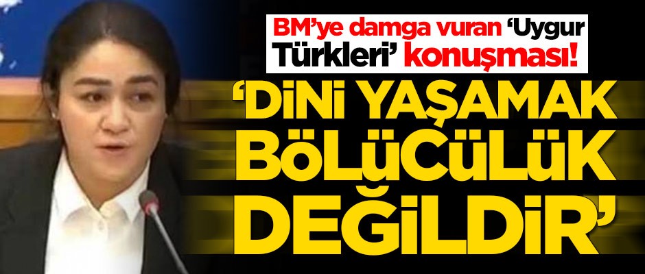 BM'ye damga vuran Uygur Türkleri konuşması! 'Dini yaşamak bölücülük değildir'