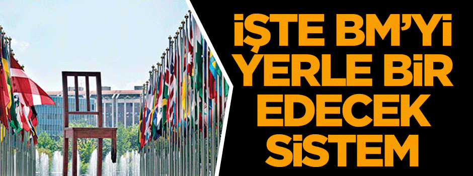 BM’yi yerle bir edecek sistem: Müslüman Ülkeler Birleşmiş Milletler Teşkilatı