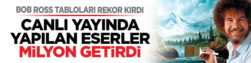Bob Ross tabloları rekor kırdı: Canlı yayında yapılan eserler milyon getirdi