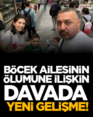 Böcek ailesinin ölümüne ilişkin davada yeni gelişme!