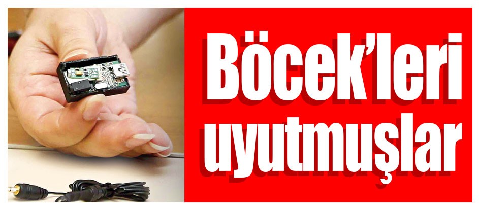 Böcek’leri uyutmuşlar