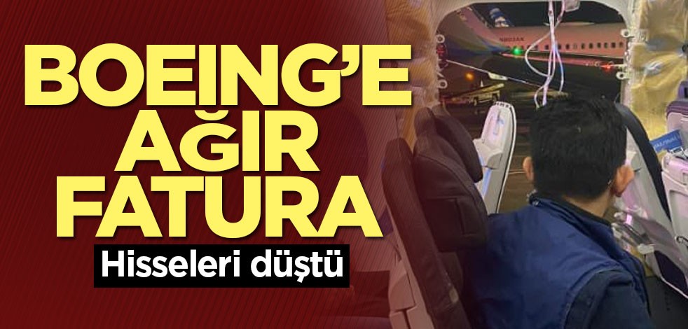 Boeing 737 MAX 9 tipi uçaklar denetim bitene kadar uçamayacak! Hisseleri ağır darbe aldı