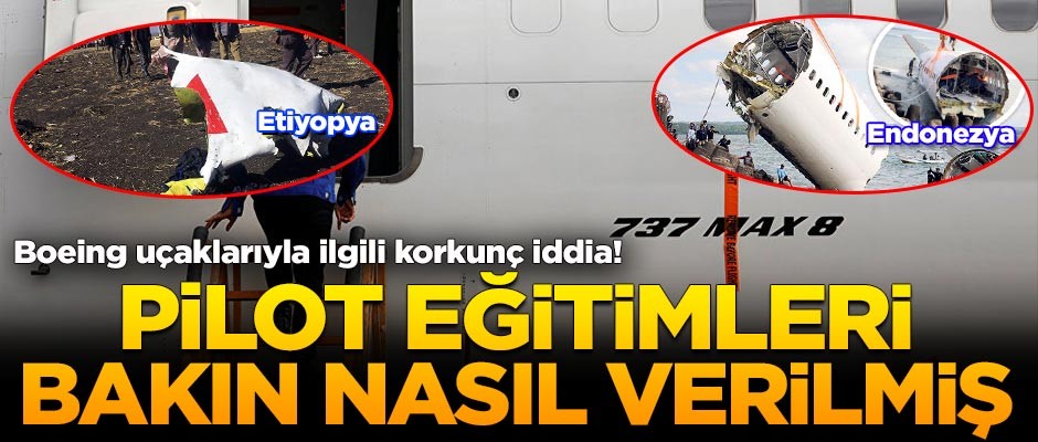 Boeing uçaklarıyla ilgili korkunç iddia! Pilot eğitimleri bakın nasıl verilmiş