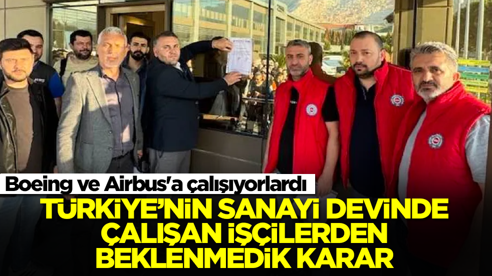  Boeing ve Airbus'a çalışıyorlardı: Türkiye'nin sanayi devinde çalışan işçilerden beklenmedik karar