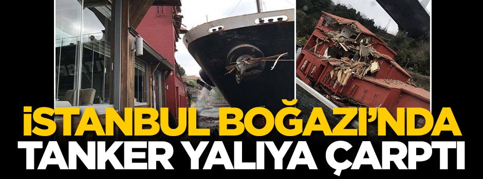 Boğazda gemi yalıya çarptı