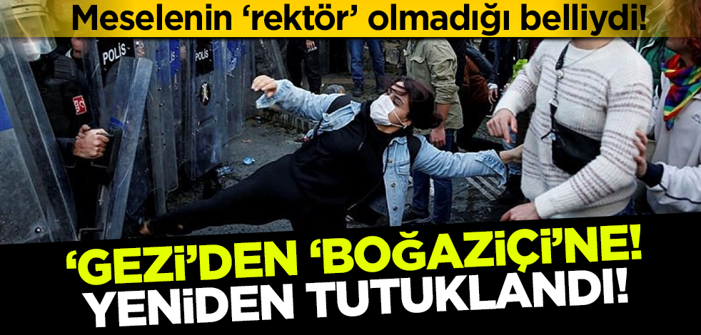 Boğaziçi eylemlerinde gözaltına alınan bir şahıs 'Gezi'ci çıktı!