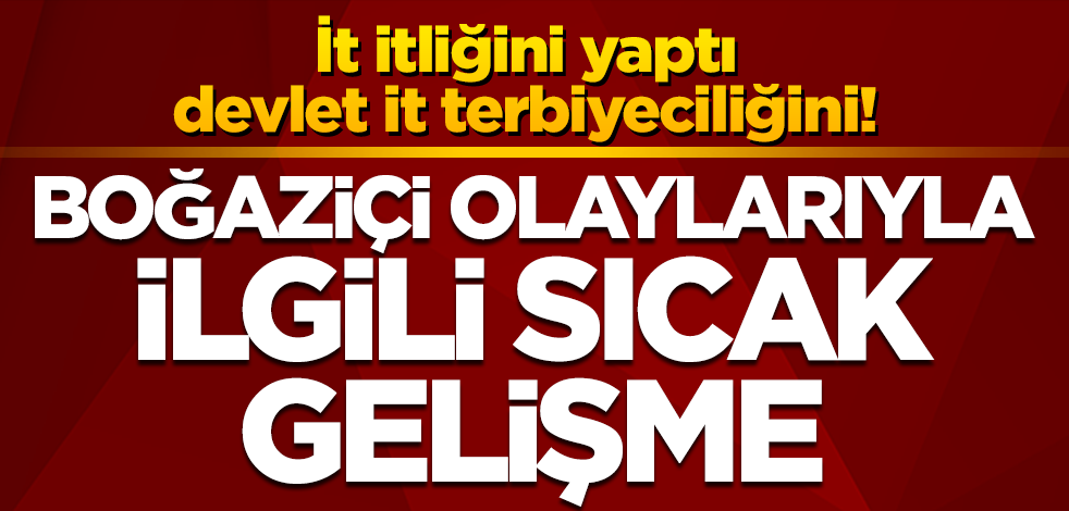 Boğaziçi provokasyonunda 30 kişiye tutuklama talebi