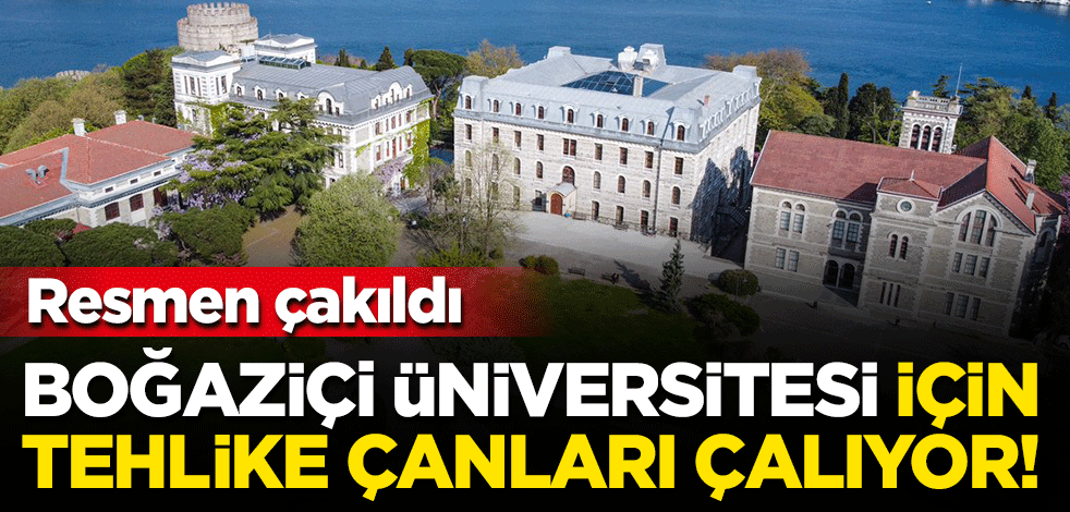 Boğaziçi Üniversitesi için tehlike çanları çalıyor! Resmen çakıldı