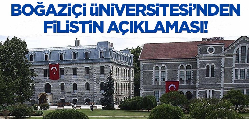 Boğaziçi Üniversitesi'nden Filistin açıklaması!