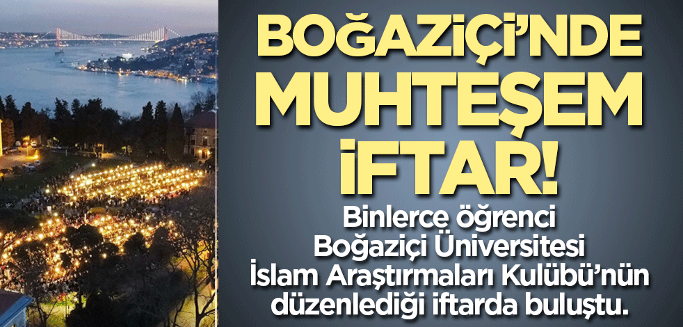 Boğaziçi’nde muhteşem iftar!