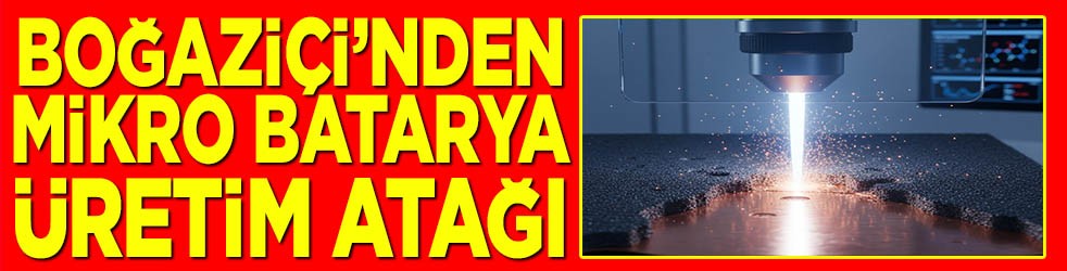 Boğaziçi'nden mikro batarya üretim atağı