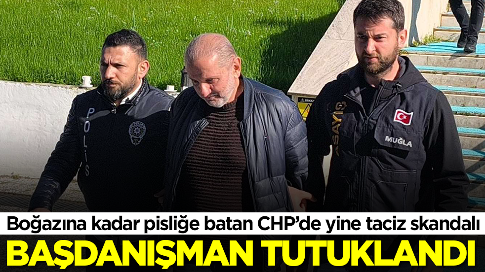 Boğazına kadar pisliğe batan CHP’de yine taciz skandalı! Başdanışman tutuklandı