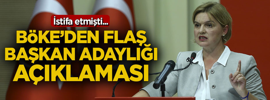 Böke'den flaş başkan adaylığı açıklaması