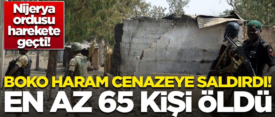 Boko Haram cenazeye saldırdı: En az 65 kişi öldü! Nijerya ordusu harekete geçti