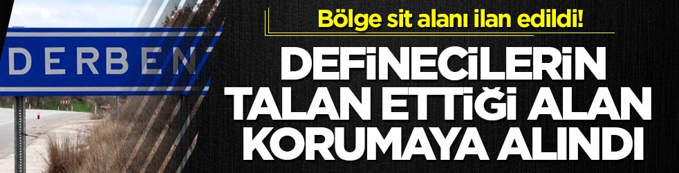 Bölge sit alanı ilan edildi! Definecilerin talan ettiği alan korumaya alındı