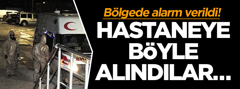 Bölgede alarm verildi! Hastaneye böyle alındılar…