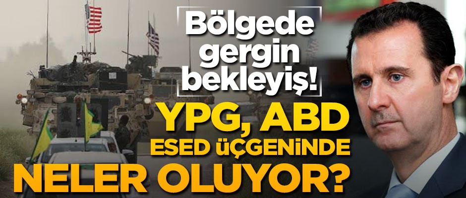 Bölgede gergin bekleyiş! YPG, ABD ve Esed üçgeninde neler oluyor?