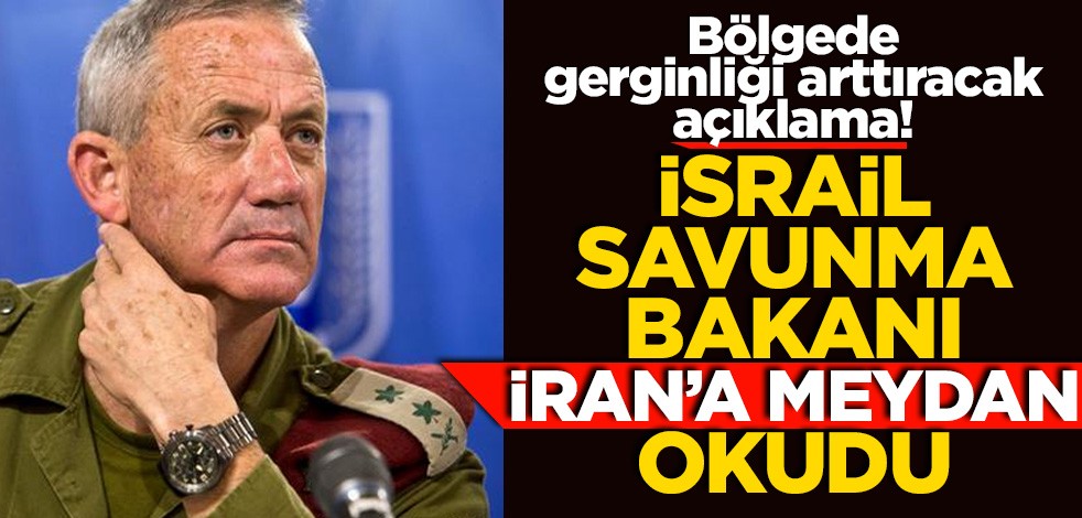 Bölgede gerginliği arttıracak açıklama! İsrail Savunma Bakanı İran'a meydan okudu