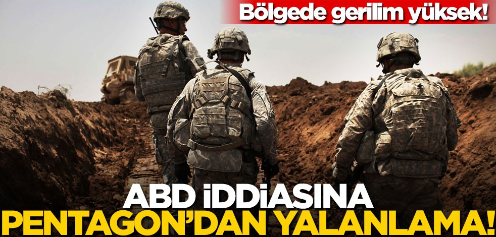 Bölgede gerilim yüksek! ABD iddiasına Pentagon'dan yalanlama
