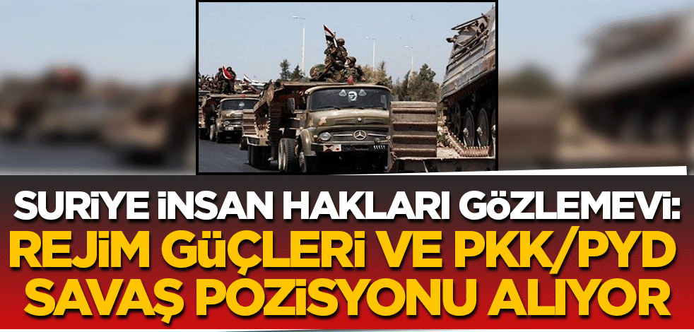 Bölgede hareketlilik başladı! Rejim askerleri savaş pozisyonu alıyor iddiası