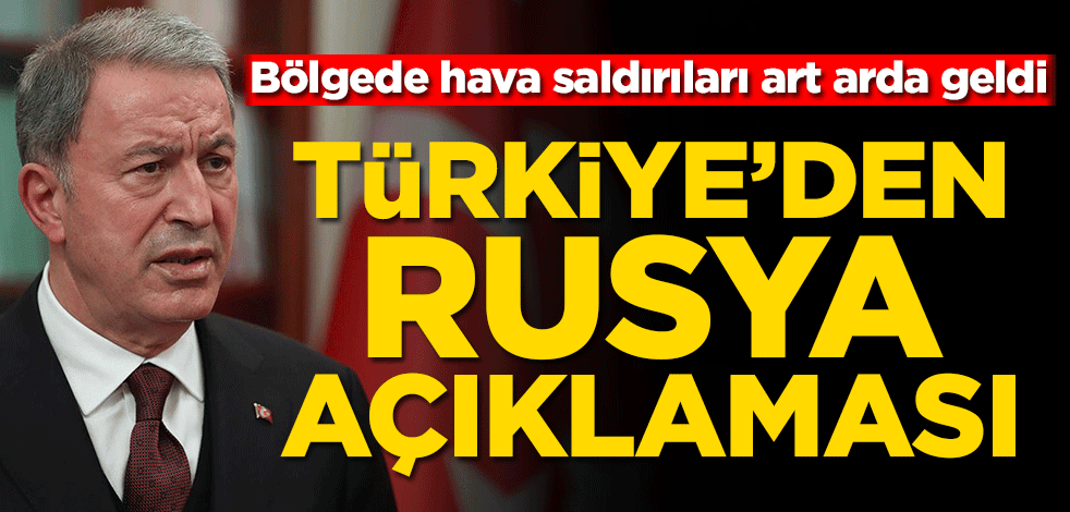 Bölgede hava saldırıları art arda geldi! Türkiye’den Rusya açıklaması