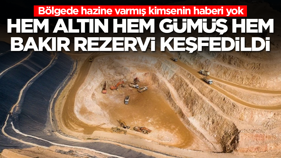 Bölgede hazine varmış kimsenin haberi yok: Hem altın hem gümüş hem bakır rezervi keşfettiler
