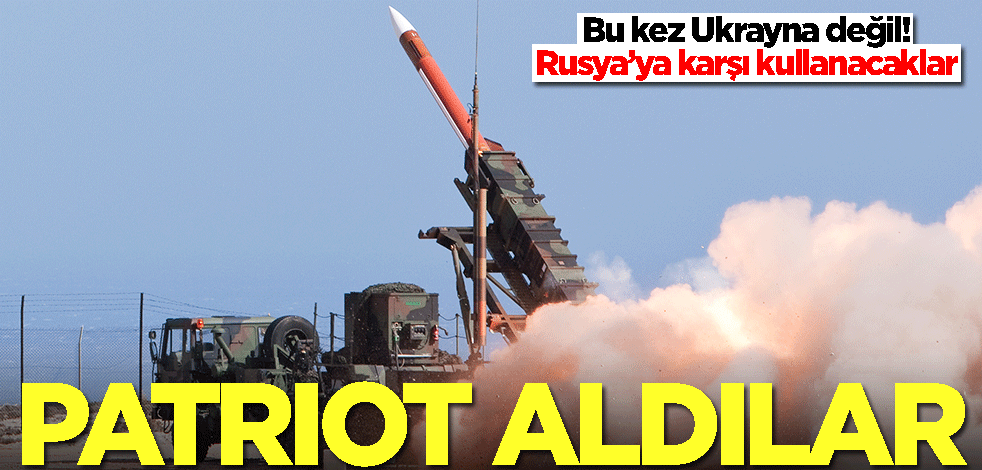 Bölgede kritik gelişme! Rusya'ya karşı Patriot aldılar