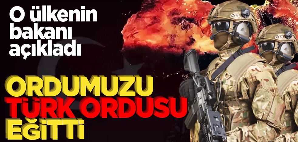 Bölgede kritik iş birliği: Türkiye ordumuzu eğitti
