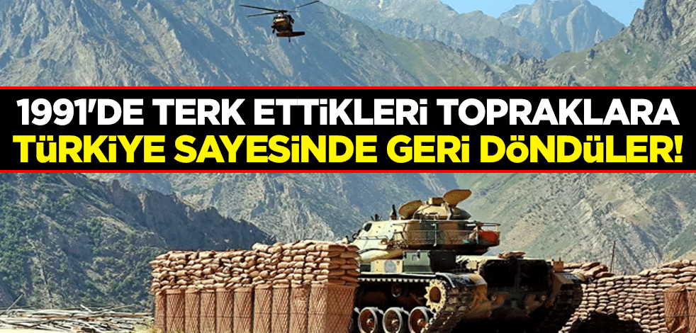 Bölgede roller değişti! 1991'de terk ettikleri topraklara Türkiye sayesinde geri döndüler!