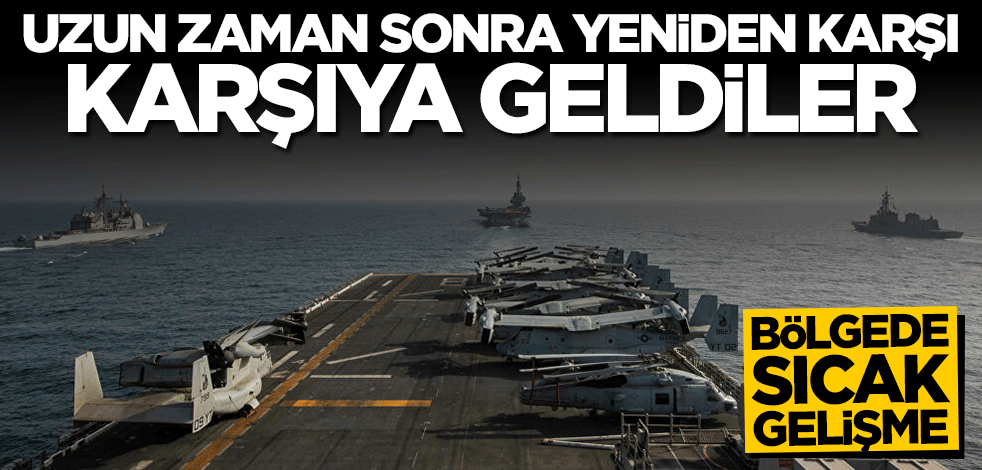 Bölgede sıcak gelişme! ABD ve İran savaş gemileri karşı karşıya geldi