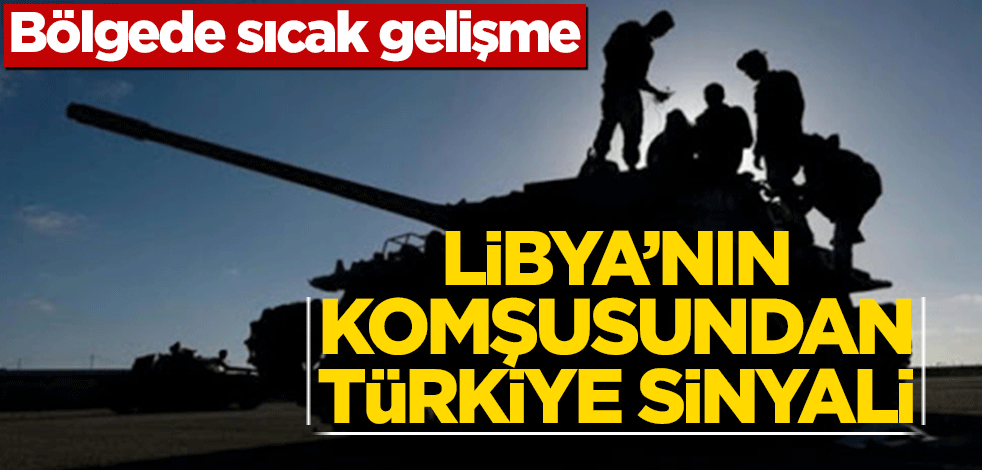 Bölgede sıcak gelişme! Libya’nın komşusundan Türkiye sinyali