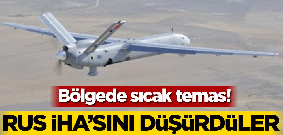 Bölgede sıcak temas! Rus İHA’sını düşürdüler