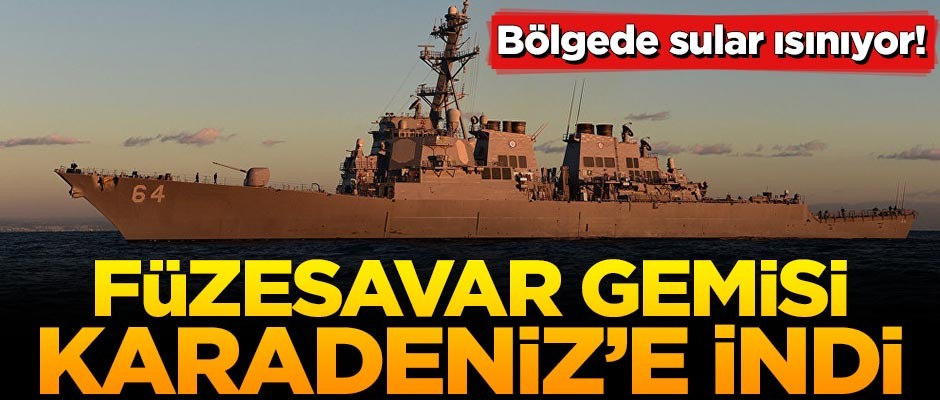 Bölgede sular ısınıyor! Füzesavar gemisi sulara indi