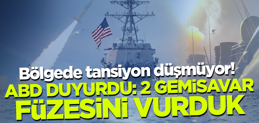 Bölgede tansiyon düşmüyor! ABD duyurdu: 2 gemisavar füzesini vurduk!