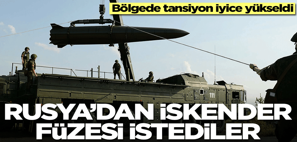 Bölgede tansiyon iyice yükseldi! Rusya'dan İskender füze sistemi istediler