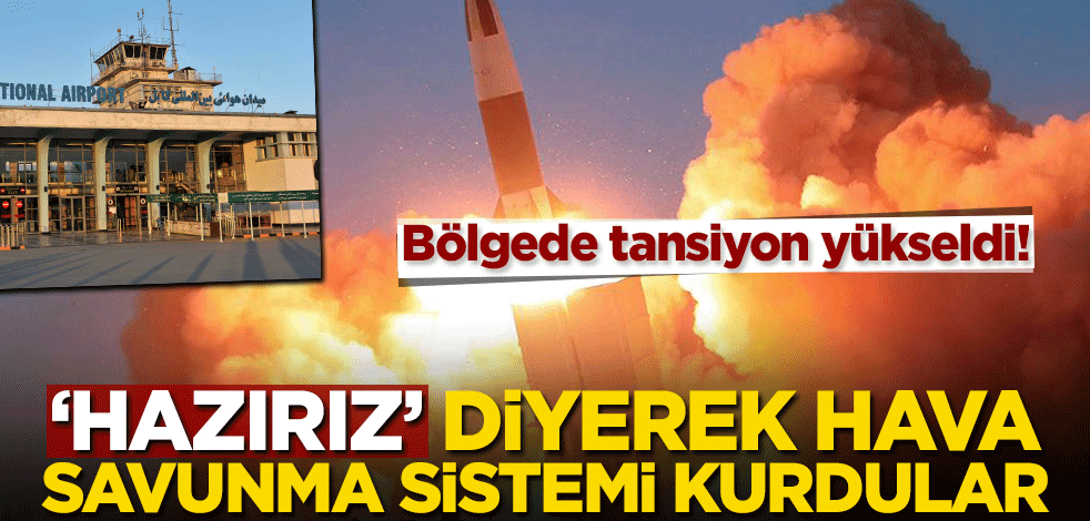 Bölgede tansiyon yükseldi! ‘Hazırız’ diyerek hava savunma sistemi kurdular