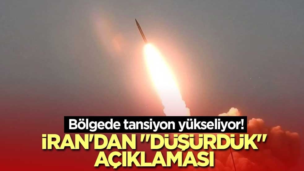 Bölgede tansiyon yükseliyor! İran'dan "düşürdük" açıklaması