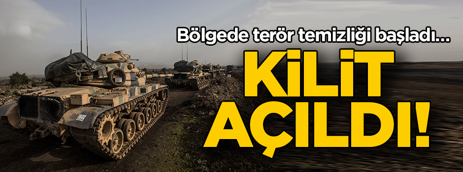 Bölgede terör temizliği başladı… Kilit açıldı!