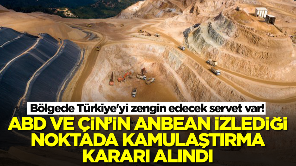 Bölgede Türkiye'yi zengin edecek servet var: ABD ve Çin'in anbean izlediği noktada kamulaştırma kararı alındı