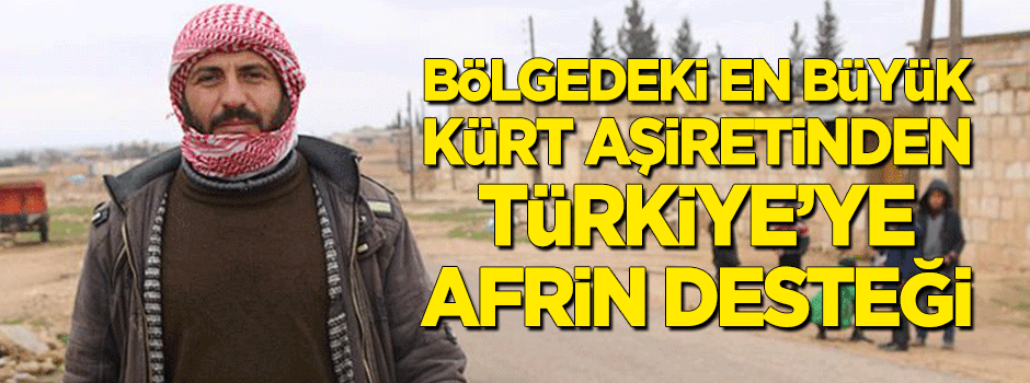 Bölgedeki en büyük Kürt aşiretinden Türkiye'ye 'Afrin' desteği